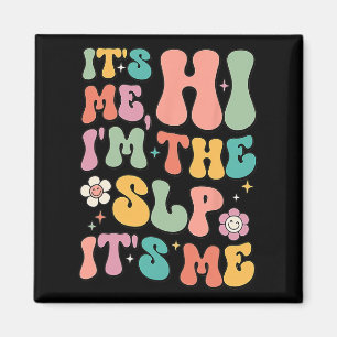 It's Me Hi I’m The SLP Speech Pathology Appreciati Magnet