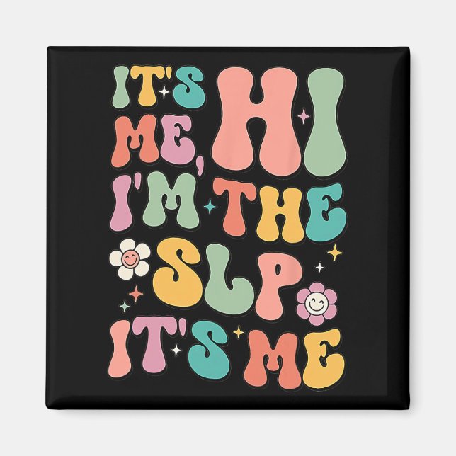 It's Me Hi I’m The SLP Speech Pathology Appreciati Magnet (Front)