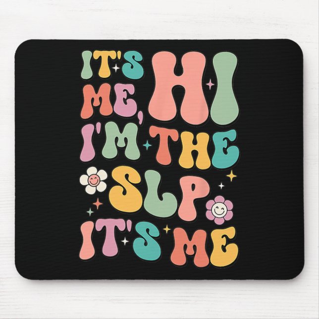 It's Me Hi I’m The SLP Speech Pathology Appreciati Mouse Pad (Front)