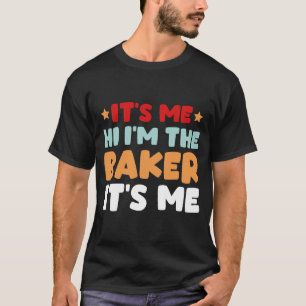 Its Me Hi Im the Baker Its Me For Men DT-Shirt T-Shirt