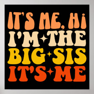 It's Me Hi I'm The Big Sis Its Me Funny Big Sister Poster