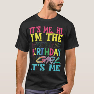 Its Me Hi Im The Birthday Girl Its Me   T-Shirt