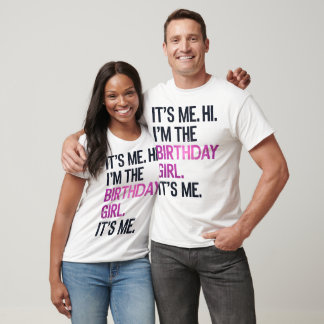 It's Me Hi I'm The Birthday Girl,Perfect Birthday T-Shirt