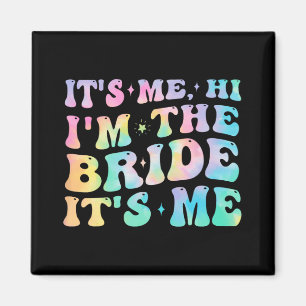 Its Me Hi I'm The Bride Its Me Bride Gifts For Bac Magnet