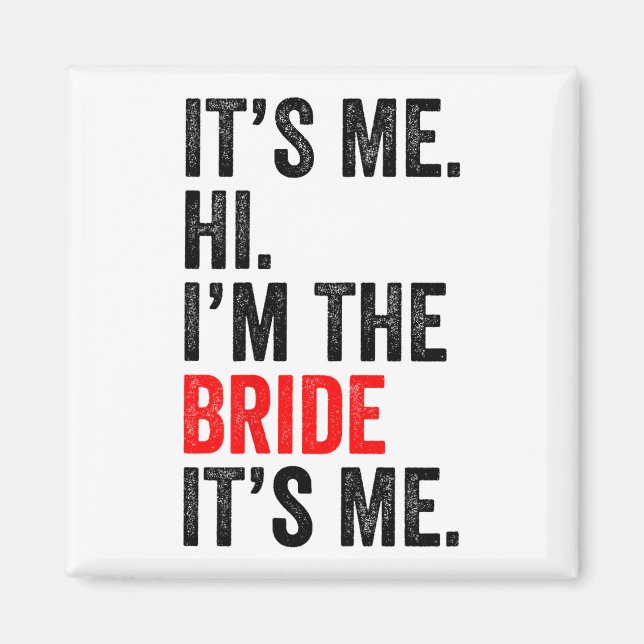 It's Me Hi I'm The Bride It's Me Retro Men Women K Magnet (Front)