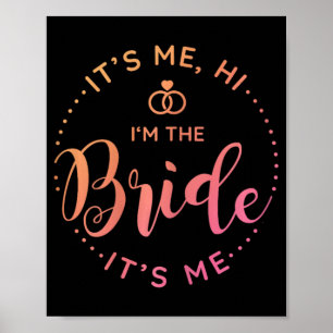 Its Me Hi Im The Bride Its Me Wedding Day Bride To Poster