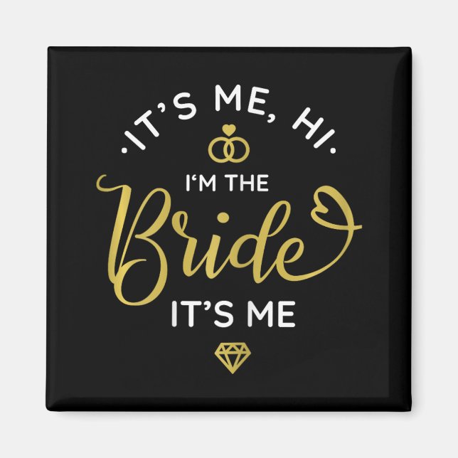 Its Me Hi Im The Bride Its Me Wedding Day Women Br Magnet (Front)