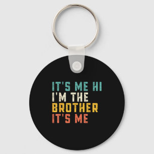 It's Me Hi I'm The Brother It's Me Funny Daddy Dad Keychain