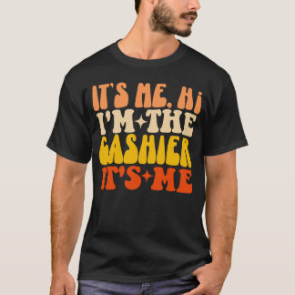 It's Me Hi I'm The Cashier It's Me Groovy T-Shirt