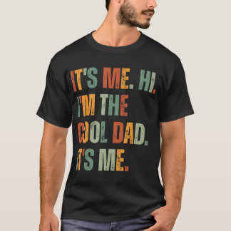 It's Me Hi I'm The Cool Dad It's Me Fathers Day Da T-Shirt