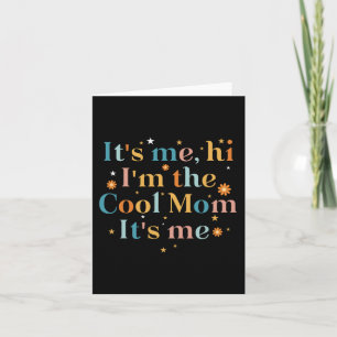 Its Me Hi I'm The Cool Mom Its Me For Mom Mother's Card