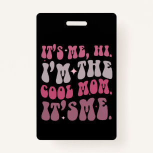 It's Me Hi I'm The Cool Mom It's Me Mothers Day Badge