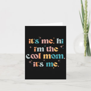 Its Me Hi Im The Cool Mom Its Me Mothers Day Groov Card
