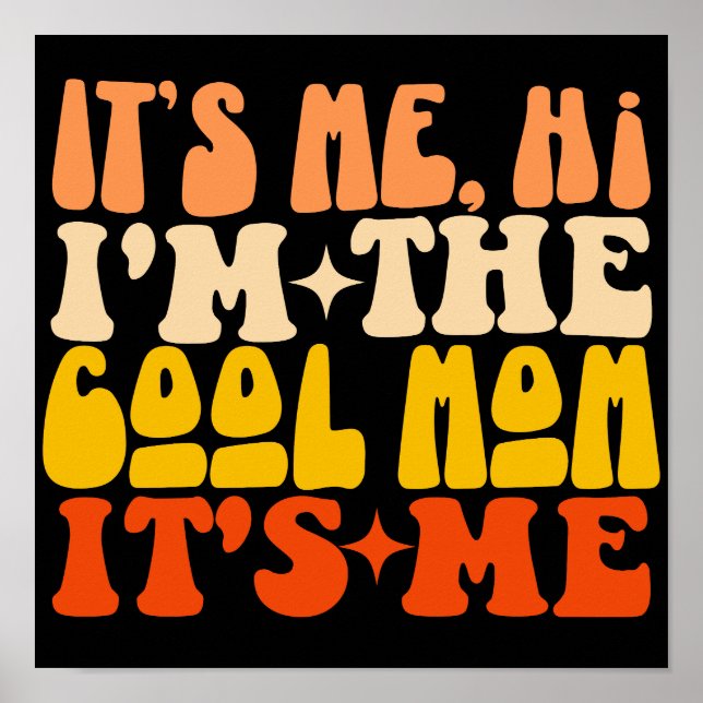 It's Me Hi I'm The Cool Mom It's Me Mother's Day Poster (Front)