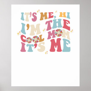 it's me, hi i'm the cool mom it's me.png poster