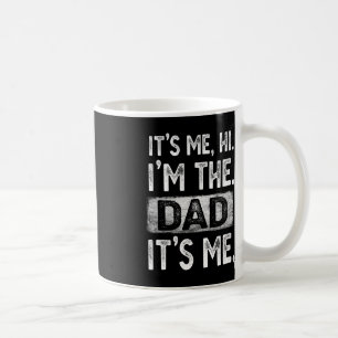 Its Me Hi Im the Dad Its Me Fathers Day Fun for Me Coffee Mug