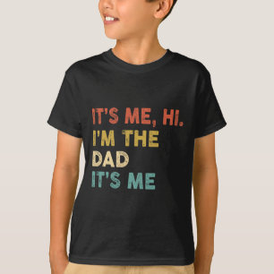 Its Me Hi I'm The Dad Its Me Fun Vintage Humor Fat T-Shirt