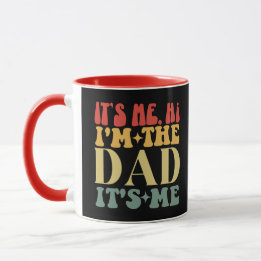 It's Me Hi I'm The Dad It's Me Funny Father's Day Mug