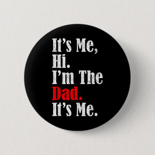 It's Me Hi I'm The Dad It's Me Funny For Men Dad 2 Inch Round Button