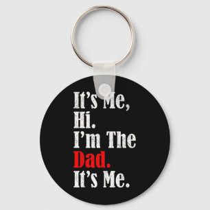 It's Me Hi I'm The Dad It's Me Funny For Men Dad Keychain