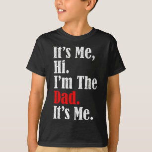 It's Me Hi I'm The Dad It's Me Funny For Men Dad  T-Shirt