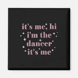 Its Me Hi Im The Dancer Its Me Dance Teachers Danc Magnet