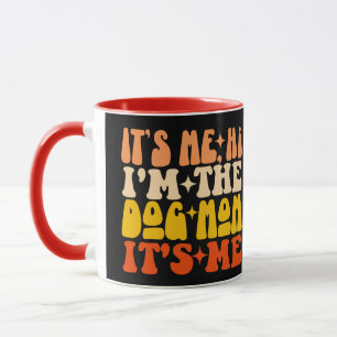 It's Me Hi I'm The Dog Mom It's Me Funny Dog Mama Mug