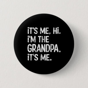 Its Me Hi I'm The Grandpa Its Me Father's Day Gran 2 Inch Round Button