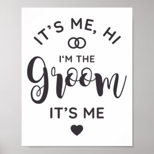 Its Me Hi Im The Groom Its Me Groom To Be Men Wedd Poster