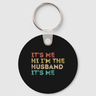 Its Me Hi Im the Husband Its Me Fathers Day for Me Keychain