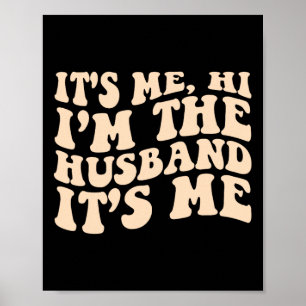 Its Me Hi Im The Husband Its Me Fathers Day Mens  Poster