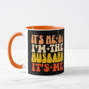 It's Me Hi I'm The Husband It's Me Groovy Funny  Mug