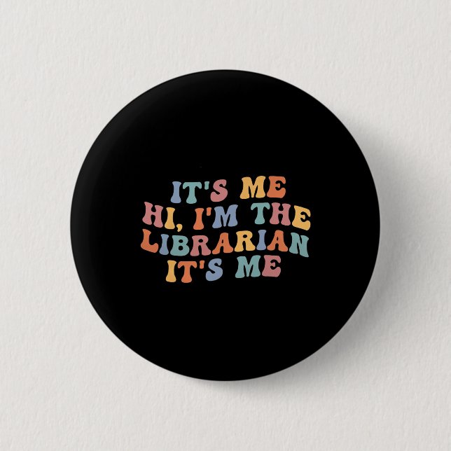 It's Me Hi I'm The Librarian Summer Reading Back T 2 Inch Round Button (Front)