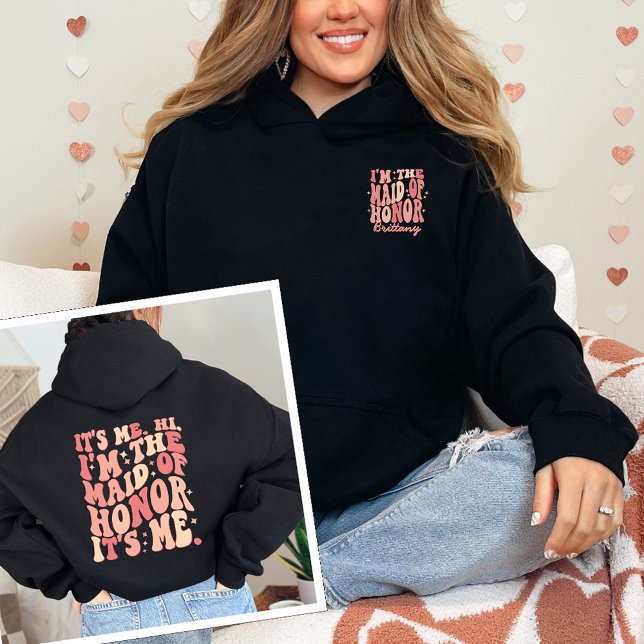 Its Me Hi Im the Maid Of Honour Its Me Personalize Hoodie (Creator Uploaded)