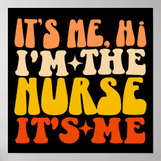 It's Me Hi I'm The Nurse Its Me Groovy Funny Nurse Poster