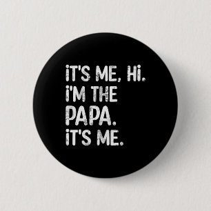 Its Me Hi I'm The Papa Its Me Fun Father's Day Dad 2 Inch Round Button