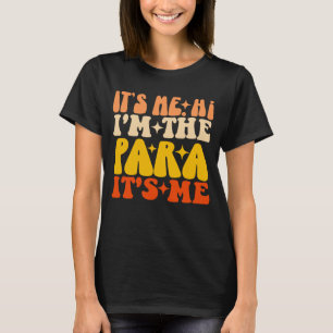 It's Me Hi I'm The Para It's Me Paraprofessional T-Shirt