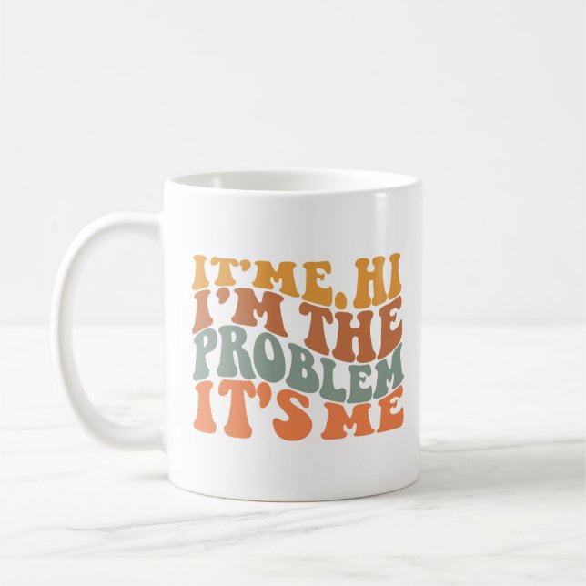 Its Me Hi I'm the Problem Its Me Groovy Retro Coffee Mug (Left)