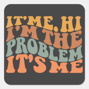 Its Me Hi I'm the Problem Its Me Groovy Retro Square Sticker