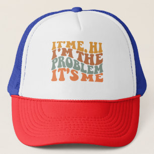Its Me Hi I'm the Problem Its Me Groovy Retro Trucker Hat