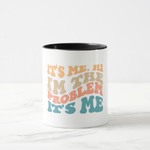 its me hi I'm the problem Mug