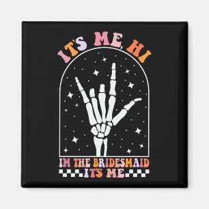 Its Me Hi I'm The Retro Bridesmaid Bachelorette Sp Magnet