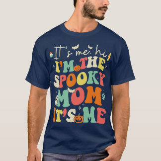 Its Me Hi Im The Spooky Mom Its Me Halloween gift T-Shirt