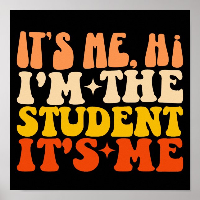 It's Me Hi I'm The Student It's Me Funny Poster (Front)