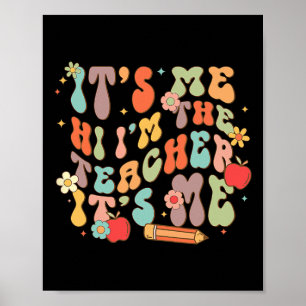 It's Me Hi I'm the Teacher Happy Back to School Da Poster