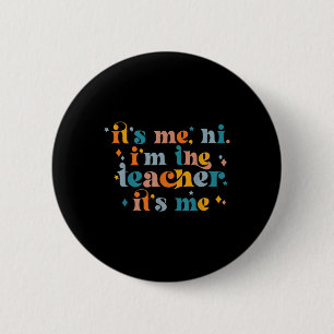 Its Me Hi I'm The Teacher I'm The Problem Fun Retr 2 Inch Round Button