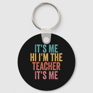 Its Me Hi Im The teacher It’s Me Keychain