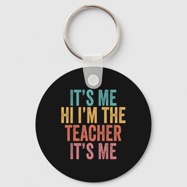 Its Me Hi Im The teacher It’s Me Keychain (Front)
