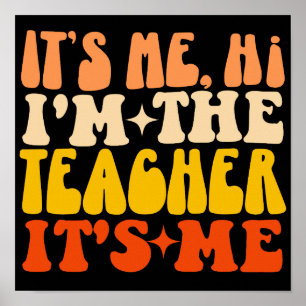 It's Me Hi I'm The Teacher It's Me Back To School Poster