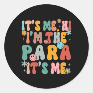 It's Me Hi I'm The Teacher PARA Professional Back Classic Round Sticker